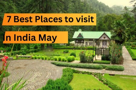 7 Best Places to visit in India in May Month